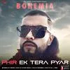  Phir Ek Tera Pyar - Bohemia Poster