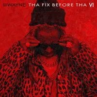 Tha Fix Before Tha VI | Lil Wayne Poster