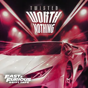 WORTH NOTHING - Fast & Furious: Drift Tape/Phonk Vol 1 Song Poster