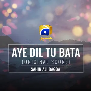 Aye Dil Tu Bata (Original Score) Song Poster